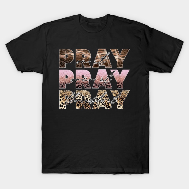 Soulful Statements Pray On It - Pray Over It - Pray Through It T-Shirt by Kleurplaten kind